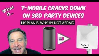 T-Mobile to CRACK DOWN on 3rd Party Devices, some fear. Here's my Plan B