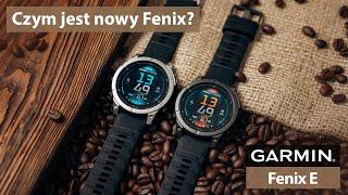 Garmin Fenix E - Czym jest nowy Fenix?