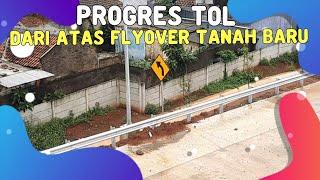 PROGRES TERKINI PROYEK TOL CIJAGO SEKSI 3 DI TANAH BARU