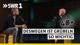 So lenken wir unsere Gefühle trotz Grübeln | 40+ Die Podcast Therapie