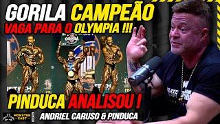 GORILA GANHOU A VAGA PRO OLYMPIA !!! PINDUCA ANALISOU OS DETALHES... | PINDUCA & CARUSO