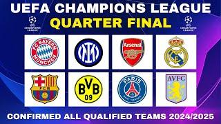  UEFA CHAMPIONS LEAGUE 2024/2025 Quarter Final Qualified Teams - UCL FIXTURES 2024/25