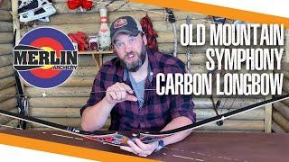 Old Mountain carbon Symphony hybrid longbow (first look) - MERLIN ARCHERY