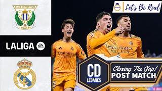 CD Leganes vs Real Madrid La Liga MD13 Post Match LIVE  | Let's be Real A Real Madrid Podcast