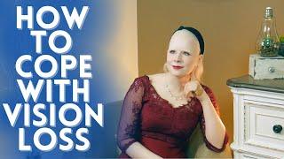 How To Cope with Vision Loss/Blindness - Where to Start - It's Okay to Not Be Okay