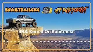 Snail Trail 4x4 Offroad Podcast - 483: Kermit On Rubitracks