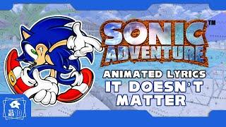 SONIC ADVENTURE "IT DOESN`T MATTER" ANIMATED LYRICS