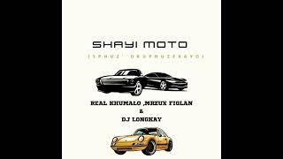 Real Khumalo ,Mrzux Figlan ft Longkay - Shayi Moto (Sphuz' okuphuzekayo) (Audio)