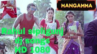 Mangamma mangamma hd song# Rahul sipligunj