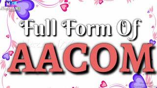 Full form of AACOM | AACOM full form | AACOM stands for | AACOM का फुल फॉर्म | M.1 | M 1 | #Short