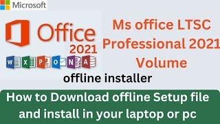 ms office professional 2021 ltsc offline setup download || ms office 2021 offline installer download