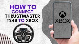 CONNECT THRUSTMASTER T248 TO XBOX IN 2025!