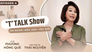 T-Talkshow Tập 4 "Ăn Ngon. Mặc Đẹp. Yêu Đời" w/ Thái Nguyễn và Phương Hồng Quế #ThaiNguyenAtelier