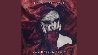 Immortal Love (Van Derand Remix)