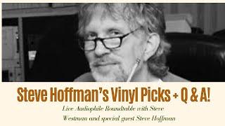 Live Audiophile Roundtable with Mastering Engineer Steve Hoffman and his top vinyl picks + Q & A!