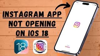 How to Fix Instagram App Not Opening on iPhone iOS 18