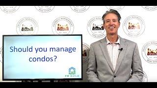 Should You Manage Condos?