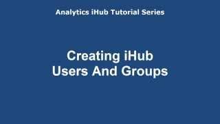 OpenText Analytics iHub Tutorial - Creating Users And Groups