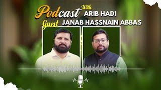 Podcast with Arib Hadi | Ft:  Hasnain Abbas