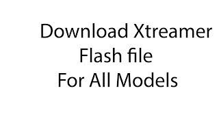 Download Xtreamer Flash file for All Models