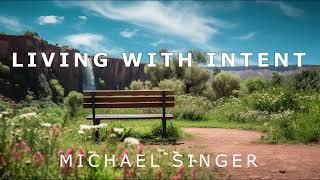 Michael Singer - Living with Intent