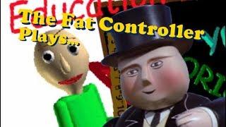 The Fat Controller plays Baldi's Basics