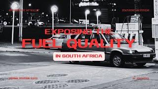 EXPOSING THE QUALITY OF FUEL IN SOUTH AFRICA!!!