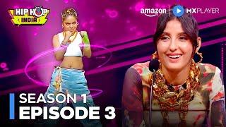 Hip Hop India Season 1 Full Episode 3 ft. Nora Fatehi, Remo D'souza | Amazon MX Player