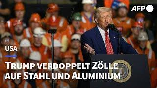 Trump kündigt Verdoppelung der Zölle auf Stahl und Aluminium an | AFP