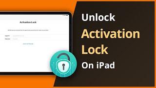 How To Remove iCloud Activation Lock on iPad without Apple ID And Password [2021]