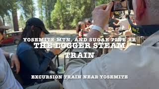 THE LOGGER STEAM TRAIN, YOSEMITE MTN. AND SUGAR PINE RR