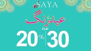 Saya - Eid Sale - Flat 20% - 30% Off