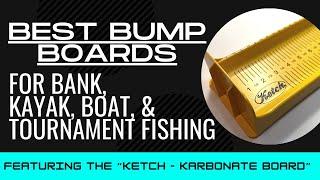 Best Bump Boards For Bank, Kayak, Boat, And Tournament Fishing - Featuring Ketch Karbonate Board