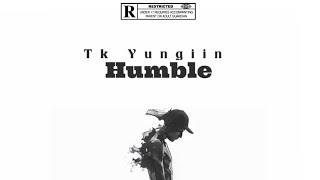 Tk Yungiin - Humble (Official Audio)