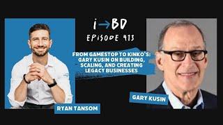 #413: From GameStop to Kinko's: Gary Kusin on Building, Scaling, and Creating Legacy Businesses