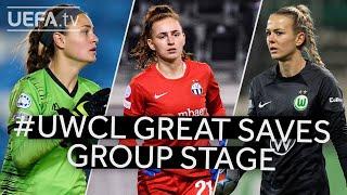 GREAT SAVES: #UWCL GROUP STAGE