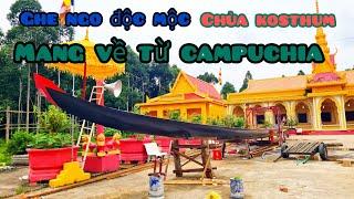 tận mặt xem chiếc ghe ngo độc mộc được đóng mới tại campuchia mang về chùa kosthum bạc liêu