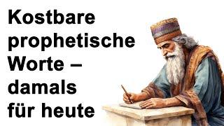 Kostbare prophetische Worte – damals für heute