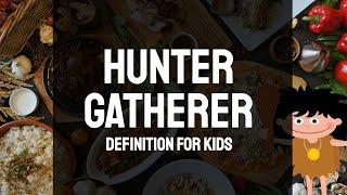 Hunter Gatherer Definition for Kids