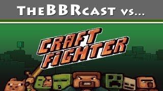 TheBBRcast vs Craft Fighter