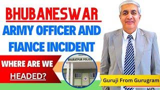 Bhubaneshwar Army Officer And Fiance Incident | Where Are We Headed ?