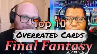 Top 10 Overrated Final Fantasy Cards w/ PowrDragn! | Mtg