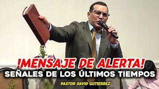 !Mensaje de alerta! Señales de los ultimos tiempos - Pastor David Gutierres