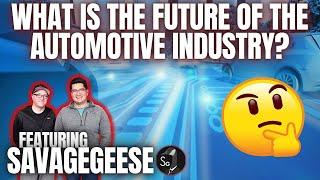 What is The Future Of The Automotive Industry? Featuring Savagegeese