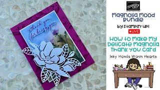 Magnolia Mood Bundle - Stampin' Up! - Delicate Magnolia Thank You Card - Inky Hands Warm Hearts