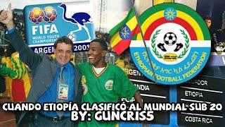 La única vez que ETIOPÍA se CLASIFICÓ al MUNDIAL SUB 20 | , Argentina 2001