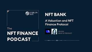 NFTBank: Valuation and NFT Finance Protocol | The NFT Finance Podcast