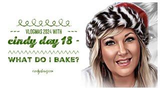 Vlogmas 2024 with Cindy Day 18 - What do I Bake?