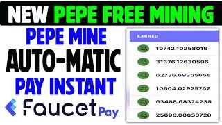 Earn Free Pepe | Pepe Free Mining | Pay Faucetpay Wallet