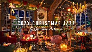 Soft Christmas Jazz Music 2025 with Crackling Fireplace to Good Mood  Cozy Winter Coffee Shop